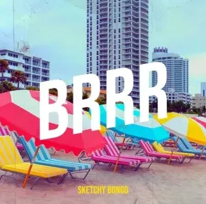 Sketchy Bongo – Brrr
