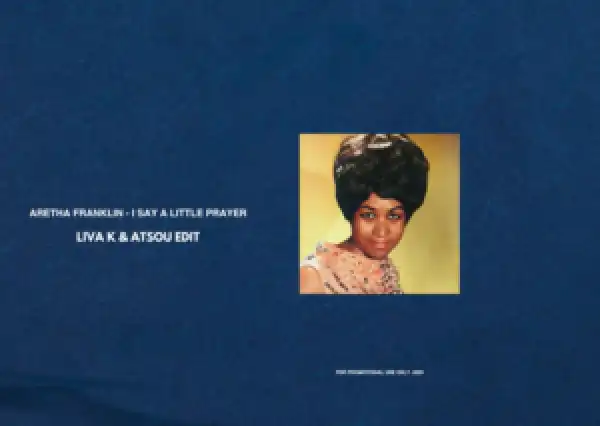 Aretha Franklin – I Say A Little Prayer (Liva K & Atsou Edit)