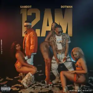 Samdot – 12AM Ft. Dotman