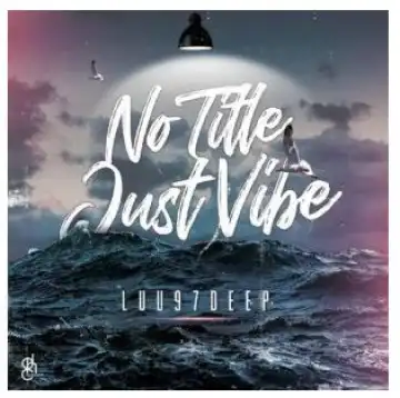 Luu97deep – No Title, Just Vibe (EP)