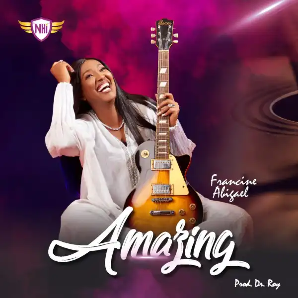 Francine Abigael – Amazing
