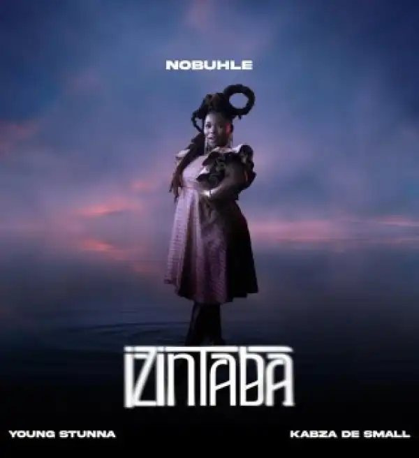 Nobuhle – Izintaba ft. Kabza De Small & Young Stunna