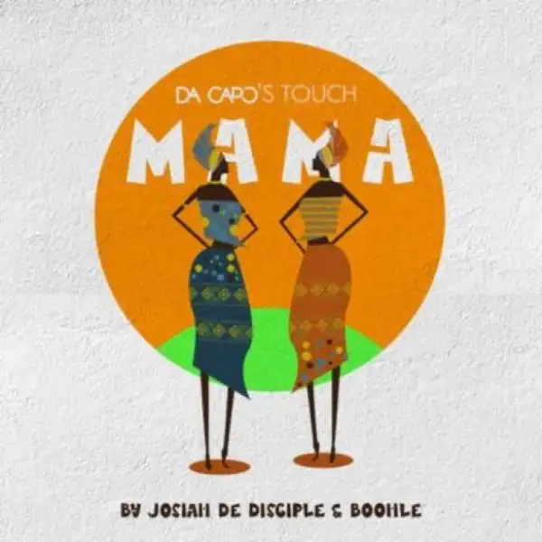 Josiah De Disciple, Boohle & Da Capo – Mama (Da Capo’s Touch)
