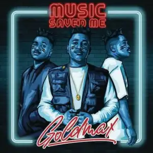 Goldmax – Music Saved Me (Album)
