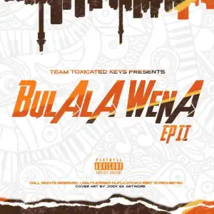 Toxicated Keys – Bulala Wena EP II