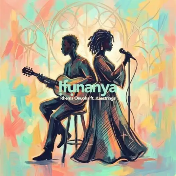 Rhema Onuoha – Ifunanya Ft. Kaestrings