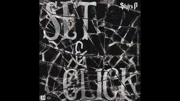 Styles P - Set & Click