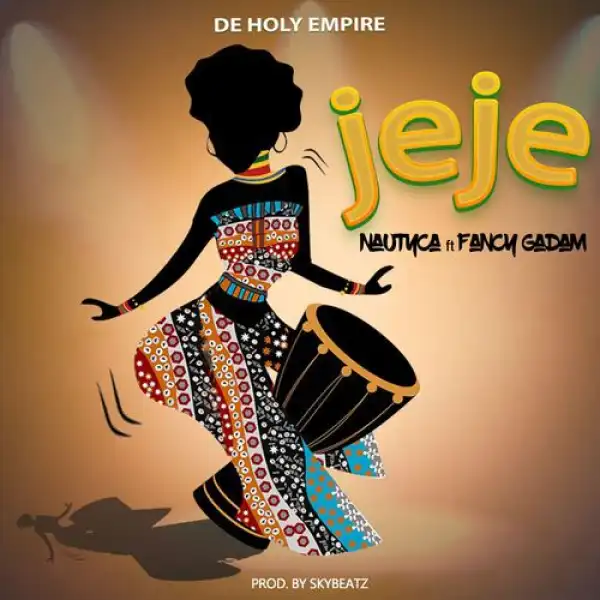 Nautyca – Jeje Ft. Fancy Gadam