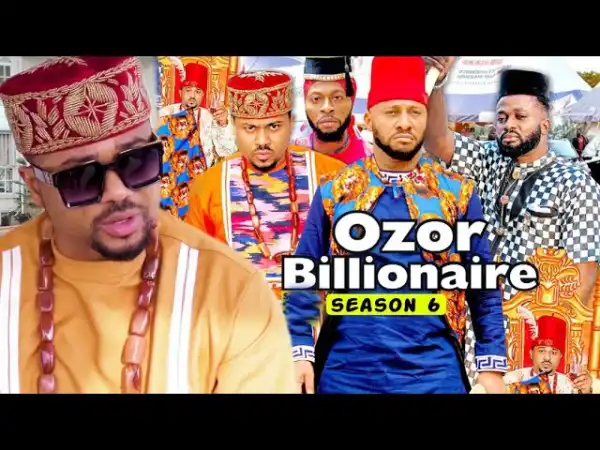 Ozor Billionaire Season 6
