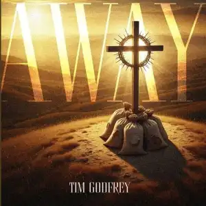 Tim Godfrey – Away