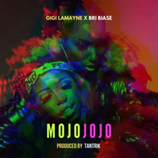 Gigi Lamayne – Mojo Jojo Ft. Bri Biase