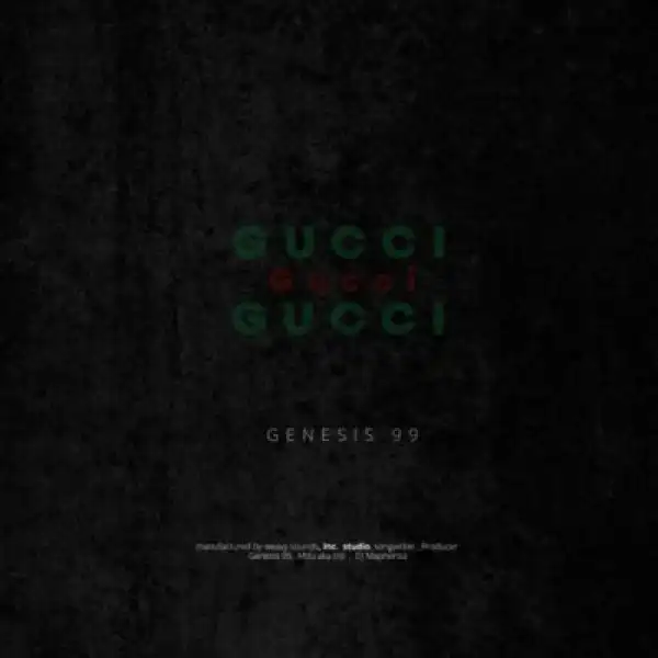Genesis 99, DJ Maphorisa & MDU aka TRP – Gucci