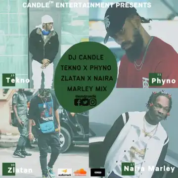DJ Candle – Tekno x Phyno x Zlatan x Naira Marley Mix (Non-Stop Hits)