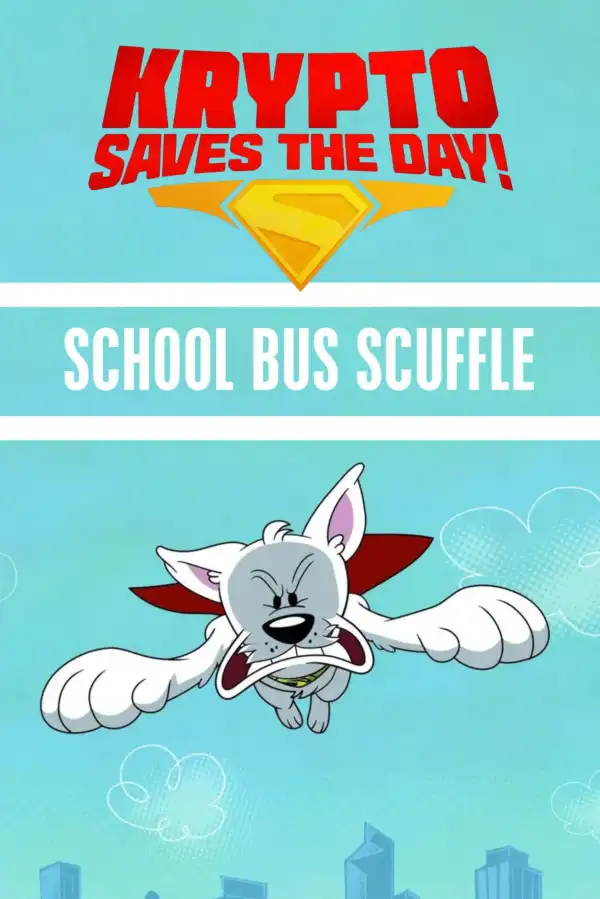 Krypto Saves the Day!: School Bus Scuffle (2025)