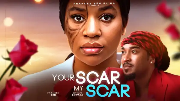 Your Scar My Scar (2024 Nollywood Movie) (Fixed) 