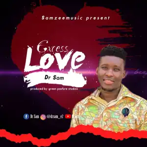Dr Sam – Excess Love