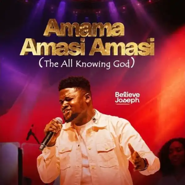 Believe Joseph – Amama Amasi Amasi