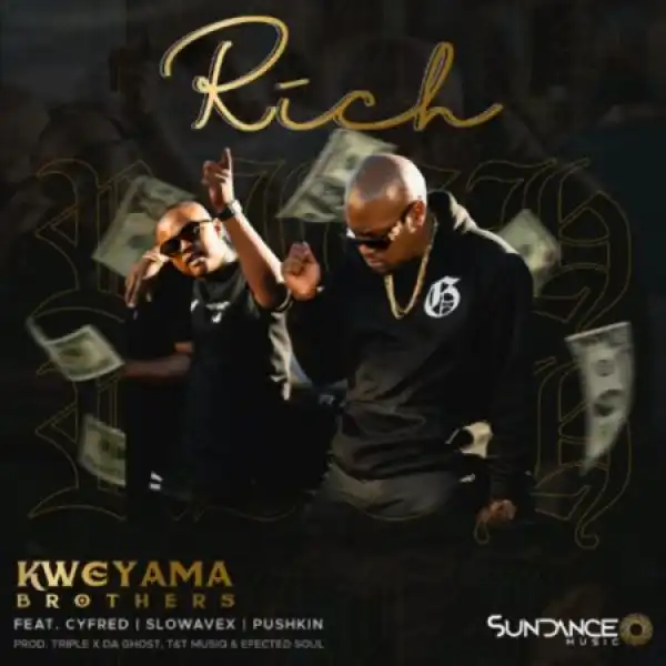 Kweyama Brothers – Rich ft. Cyfred, Slowavex & Pushkin