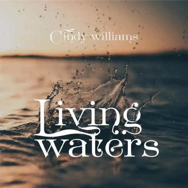 Cindy Williams – Living Waters