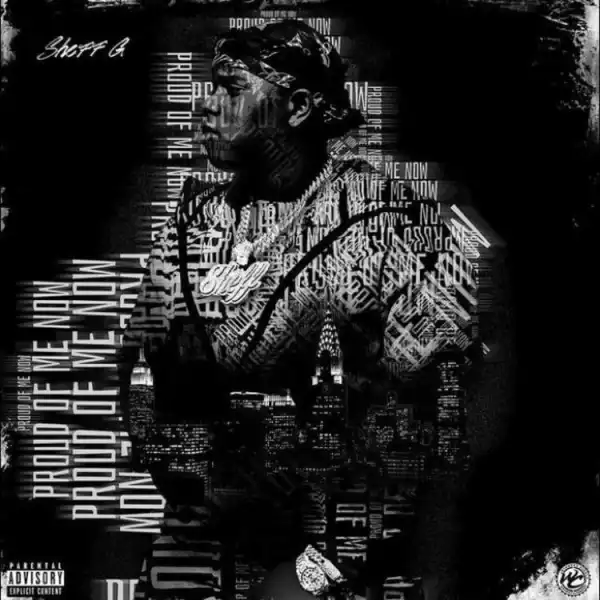 Sheff G – Proud Of Me Now (Album)