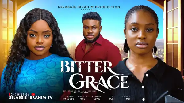 Bitter Grace (2026 Nollywood Movie)