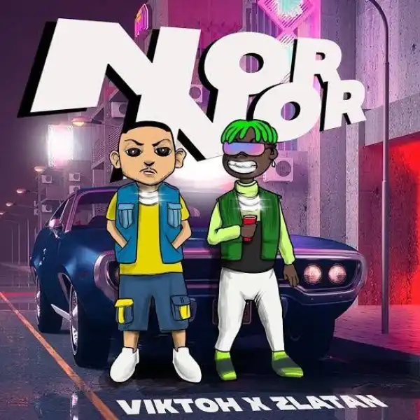 Viktoh Ft. Zlatan – Nor Nor