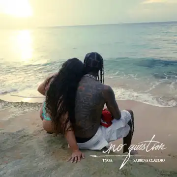 Tyga – No Question ft. Sabrina Claudio