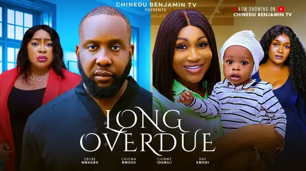 Long Overdue (2025 Nollywood Movie)