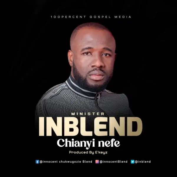 Minister Inblend – Chianyi Nefe