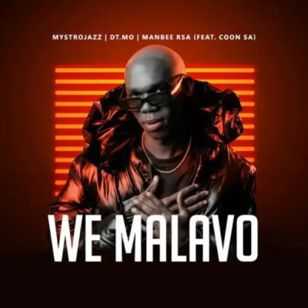 Mystrojazz – We Malavo ft DT.Mo, Manbee RSA & Coon SA