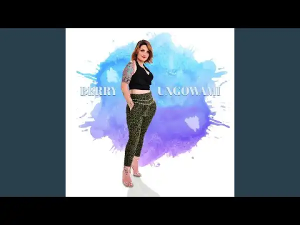 Berry – Ungowami (Official Audio)