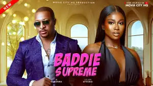 Baddie Supreme (2025 Nollywood Movie)