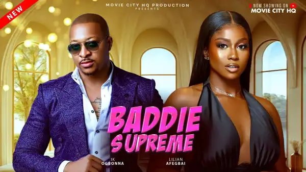 Baddie Supreme (2025 Nollywood Movie)