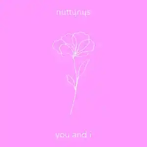 Nutty Nys – You And I