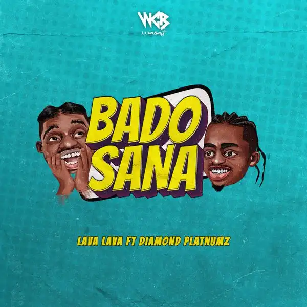 Lava Lava ft. Diamond Platnumz – Bado Sana