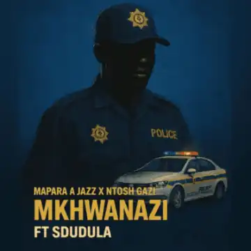 Mapara A Jazz – Mkhwanazi ft Ntosh Gazi & Sdudula