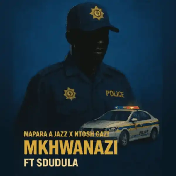 Mapara A Jazz – Mkhwanazi ft Ntosh Gazi & Sdudula