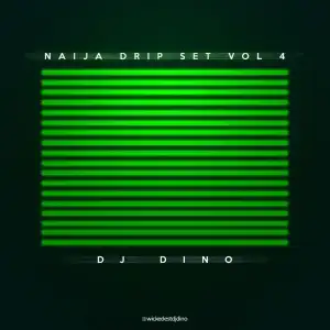 DJ Dino – Naija Drip Set Vol. 4 (Mixtape)