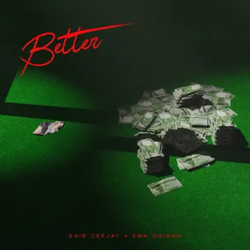 Khid Ceejay – Better Ft. Ema Onigah