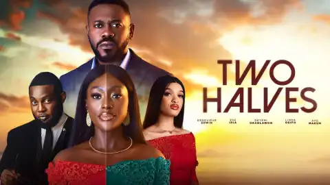 Two Halves (2025 Nollywood Movie)