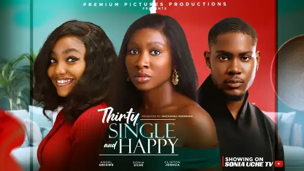 Thirty Single & Happy (2025 Nollywood Movie)
