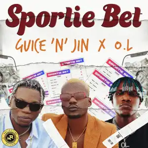 Guice ‘N’ Jin – Sportie Bet Ft. O.L