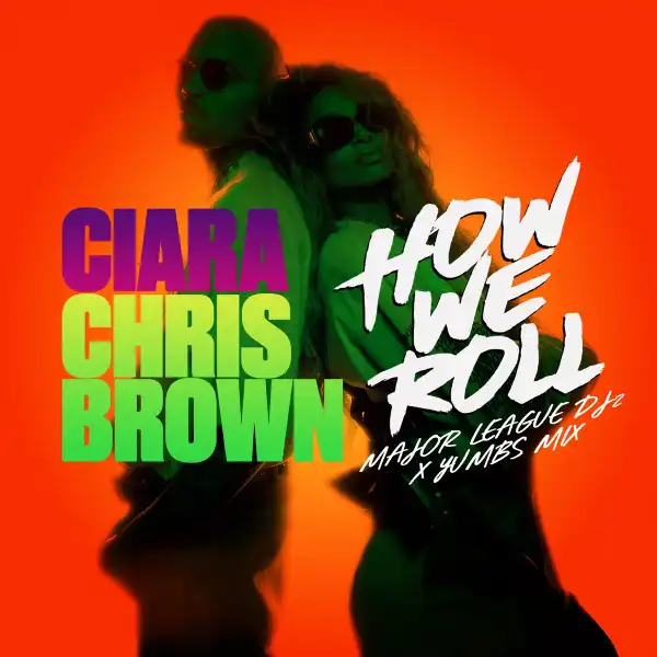 Ciara Ft. Chris Brown – How We Roll (Major League DJz & Yumbs Amapiano Mix)