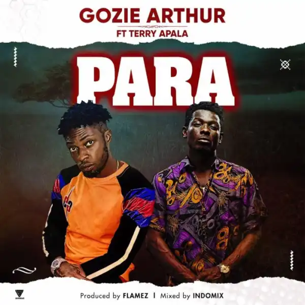 Gozie Arthur Ft. Terry Apala – Para