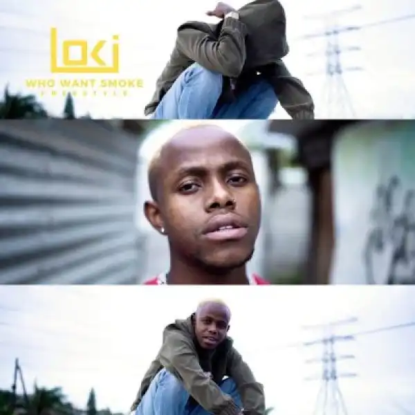 Loki – Who Want Smoke Freestyle