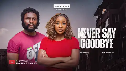 Never Say Goodbye (2025 Nollywood Movie)