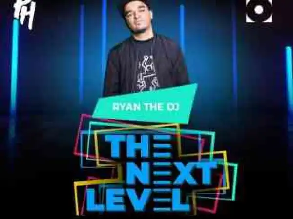 Ryan the Dj – The Next Level Mix
