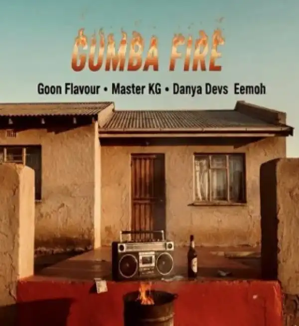 Goon Flavour – Gumba Fire Ft Master Kg, Danya Devs & Eemoh