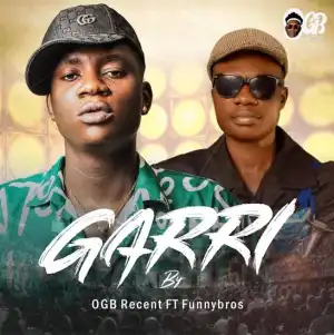 OGB Recent ft. Funnybros – Garri