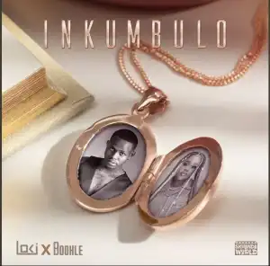 Loki Ft. Boohle – Inkumbulo